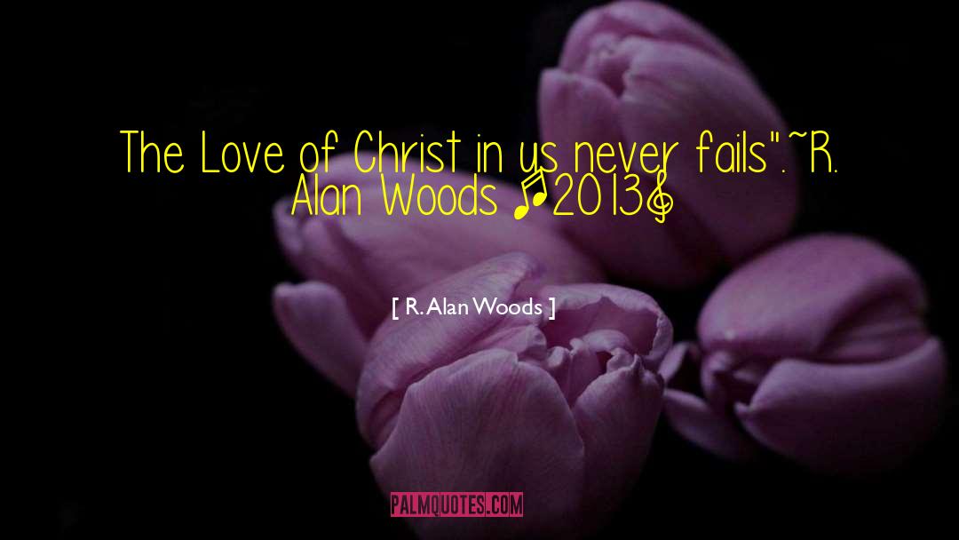 Love Of God quotes by R. Alan Woods