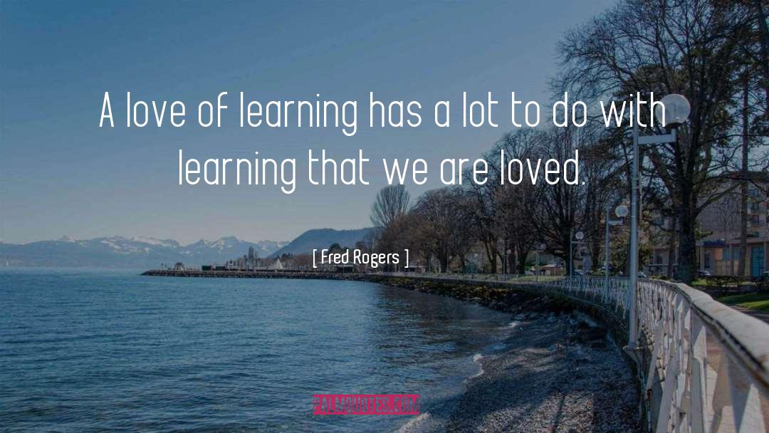 Love Of Learning quotes by Fred Rogers