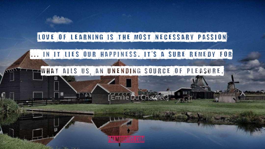 Love Of Learning quotes by Emilie Du Chatelet