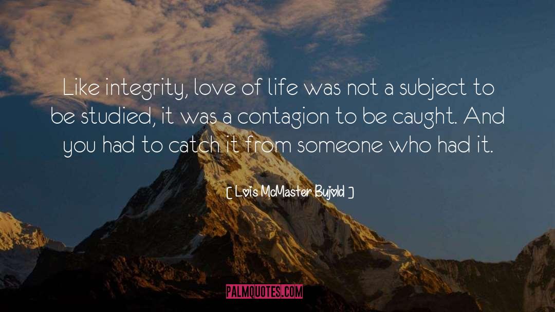 Love Of Life quotes by Lois McMaster Bujold