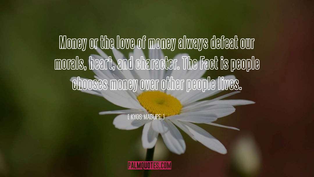 Love Of Money quotes by Kyos Magupe