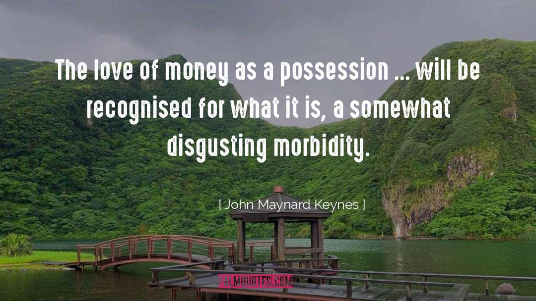 Love Of Money quotes by John Maynard Keynes