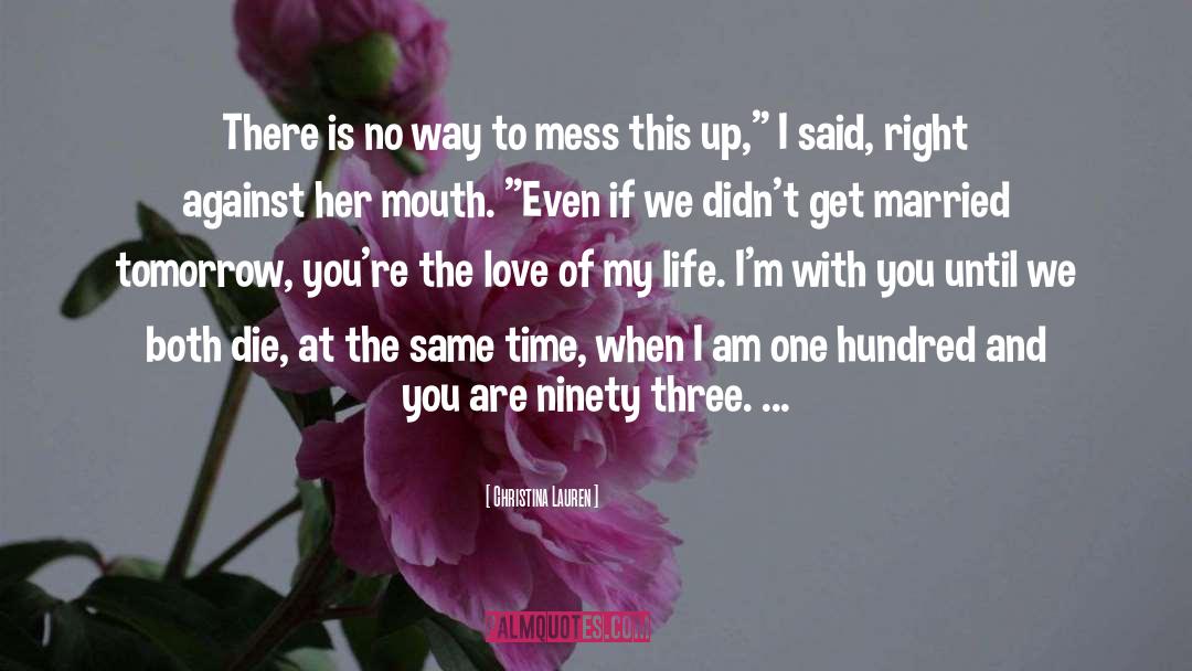 Love Of My Life quotes by Christina Lauren