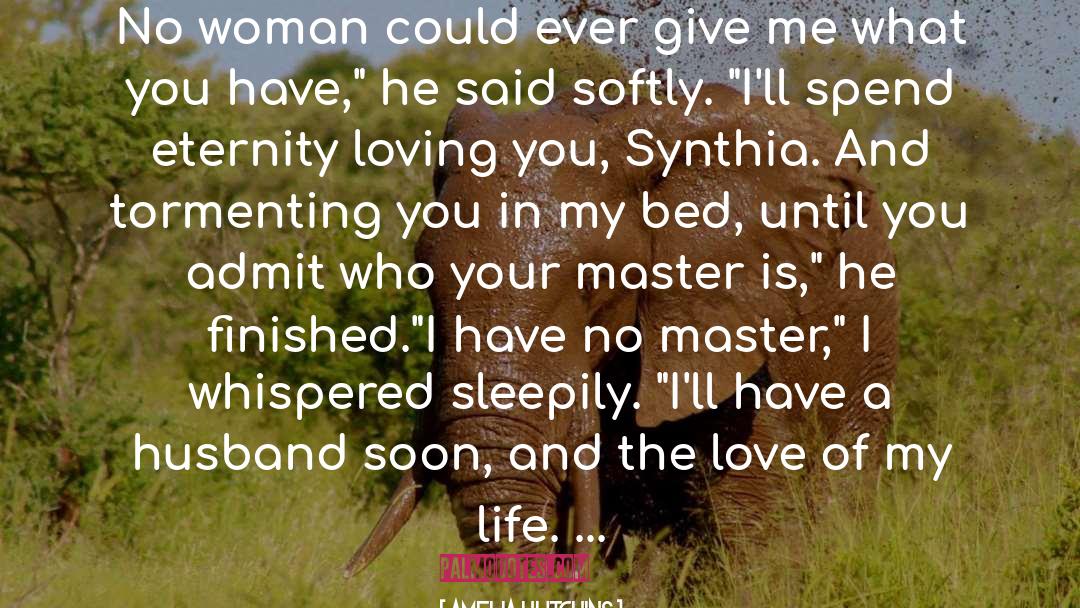 Love Of My Life quotes by Amelia Hutchins