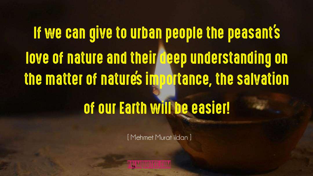 Love Of Nature quotes by Mehmet Murat Ildan