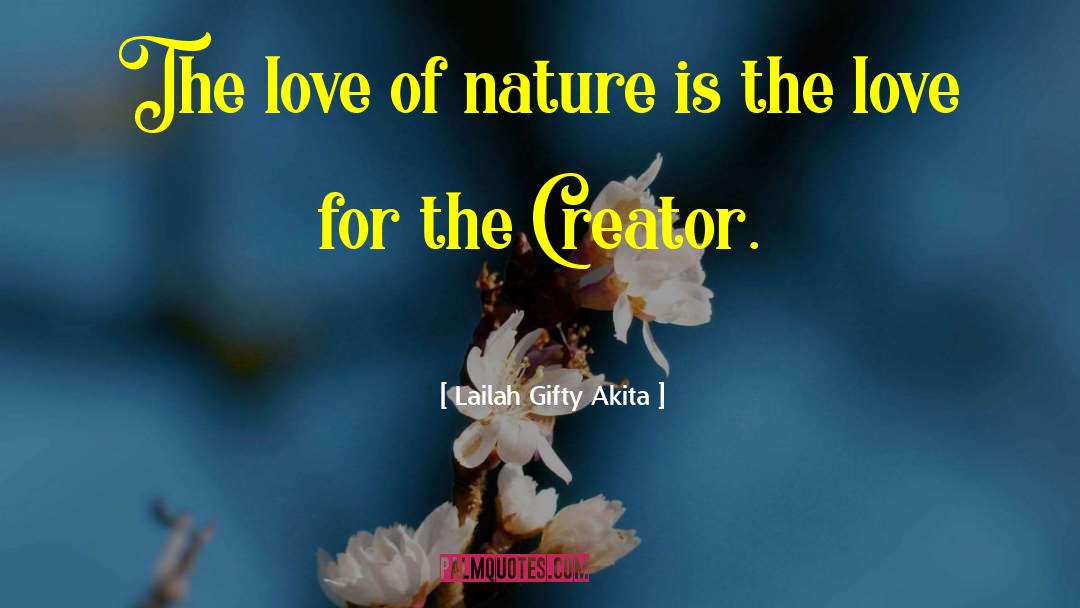 Love Of Nature quotes by Lailah Gifty Akita