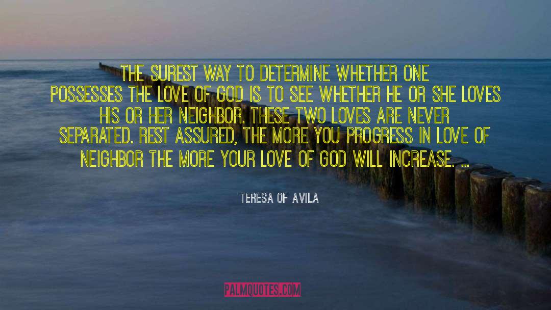 Love Of Neighbor quotes by Teresa Of Avila