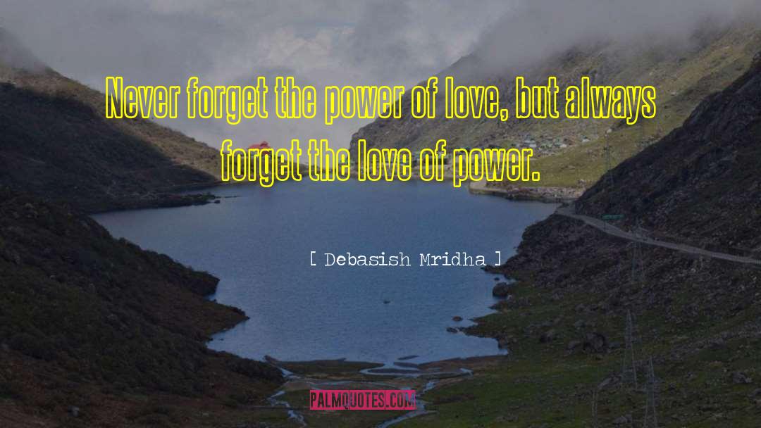 Love Of Power quotes by Debasish Mridha