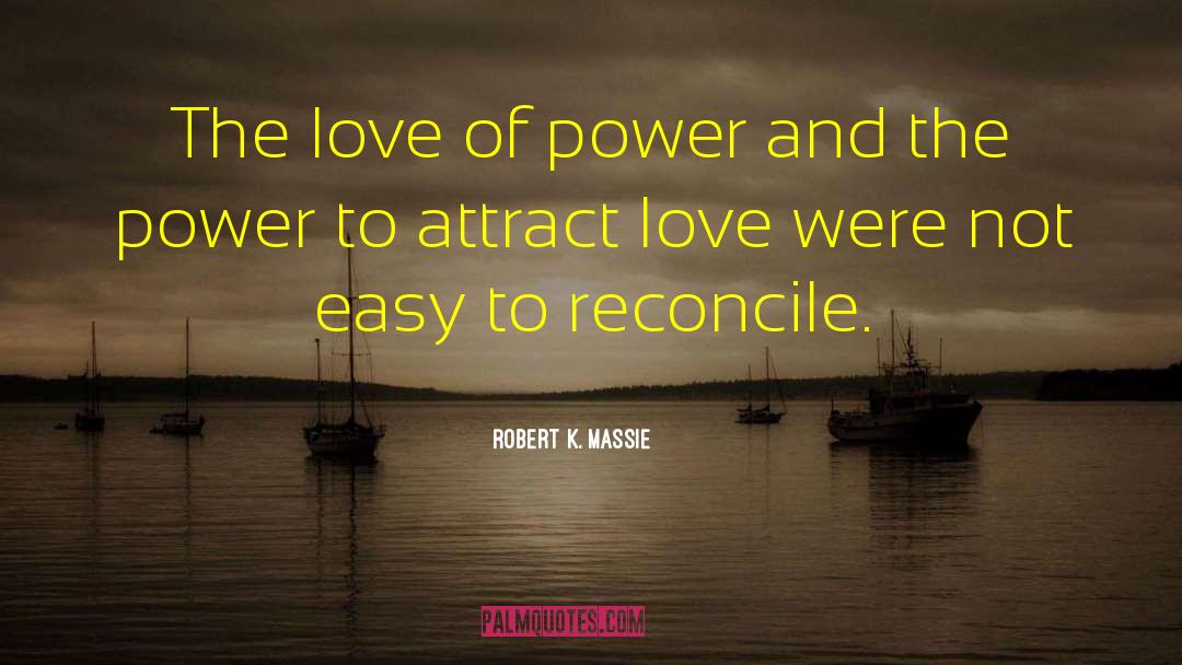 Love Of Power quotes by Robert K. Massie