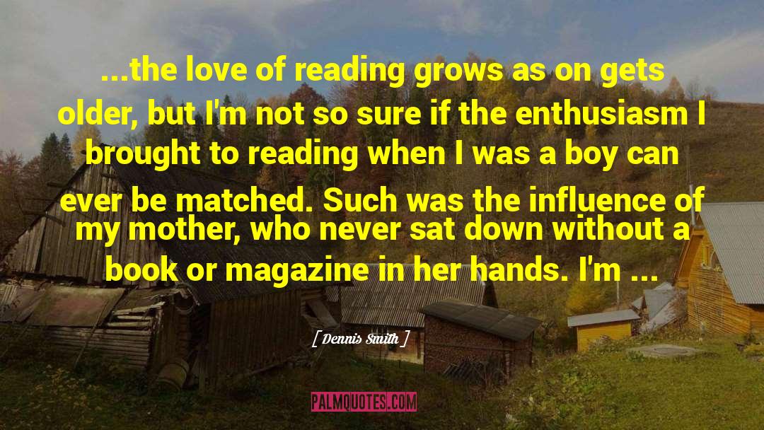 Love Of Reading quotes by Dennis Smith