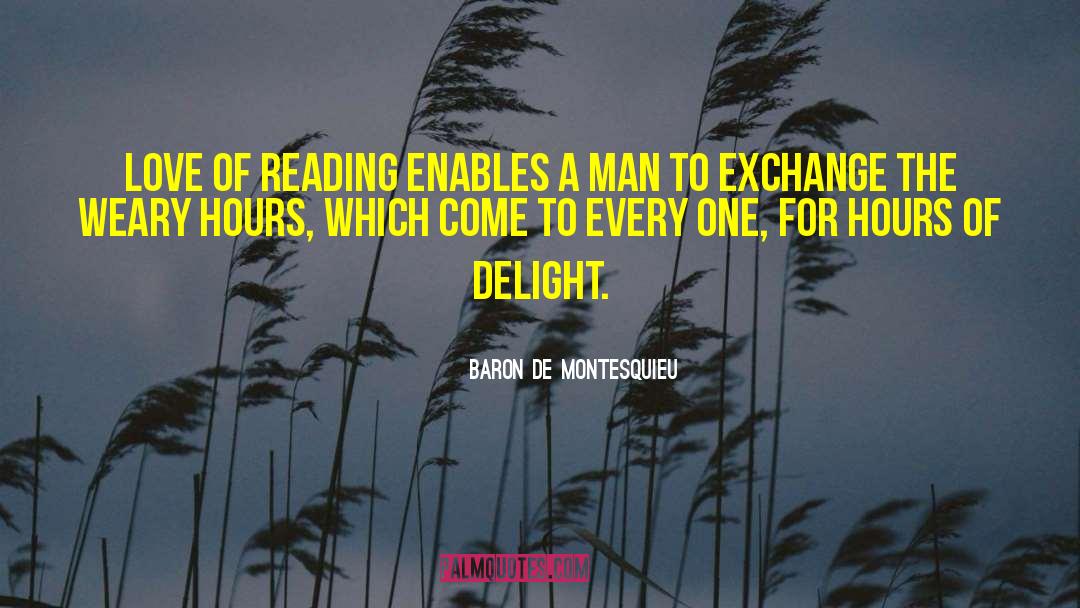 Love Of Reading quotes by Baron De Montesquieu