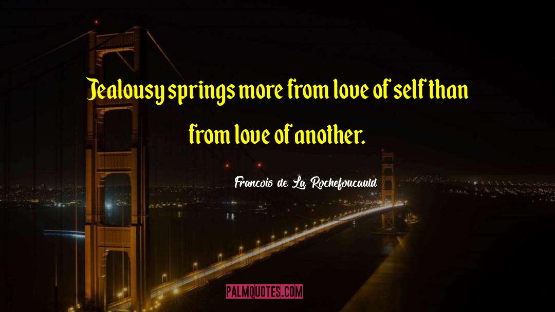 Love Of Self quotes by Francois De La Rochefoucauld