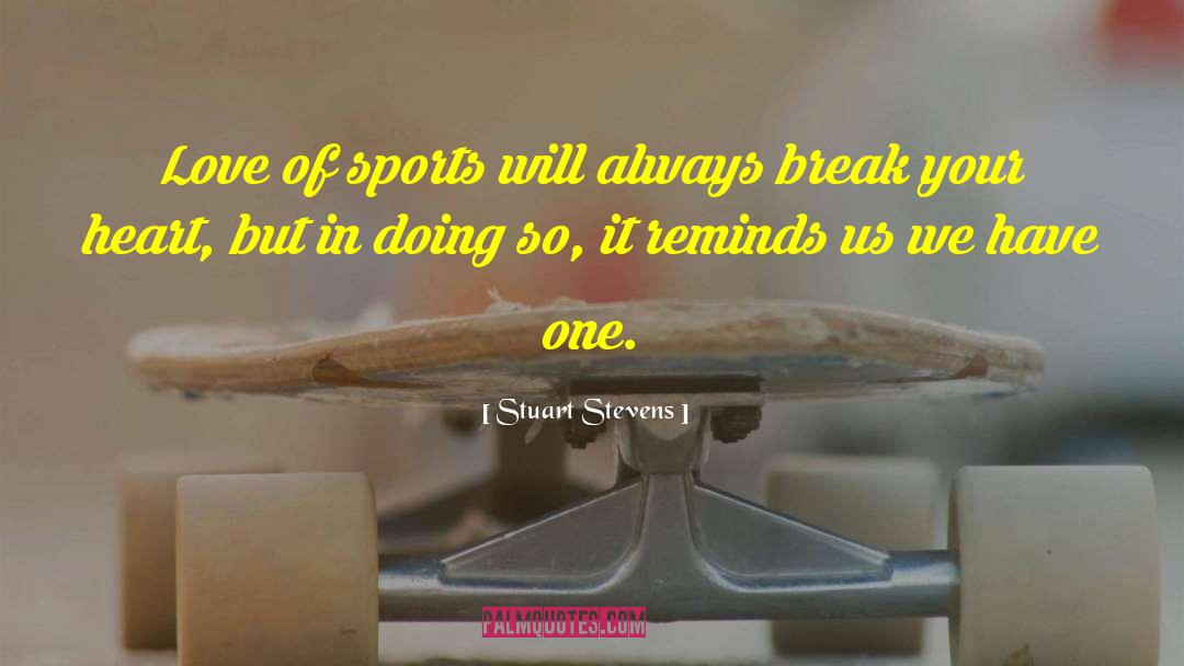 Love Of Sports quotes by Stuart Stevens