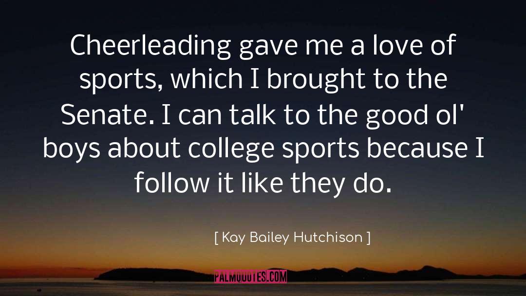 Love Of Sports quotes by Kay Bailey Hutchison