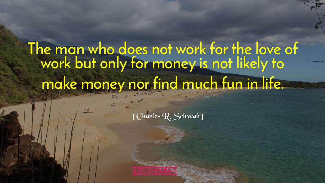 Love Of Work quotes by Charles R. Schwab