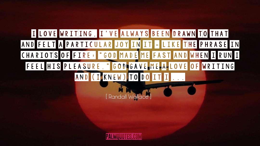 Love Of Writing quotes by Randall Wallace