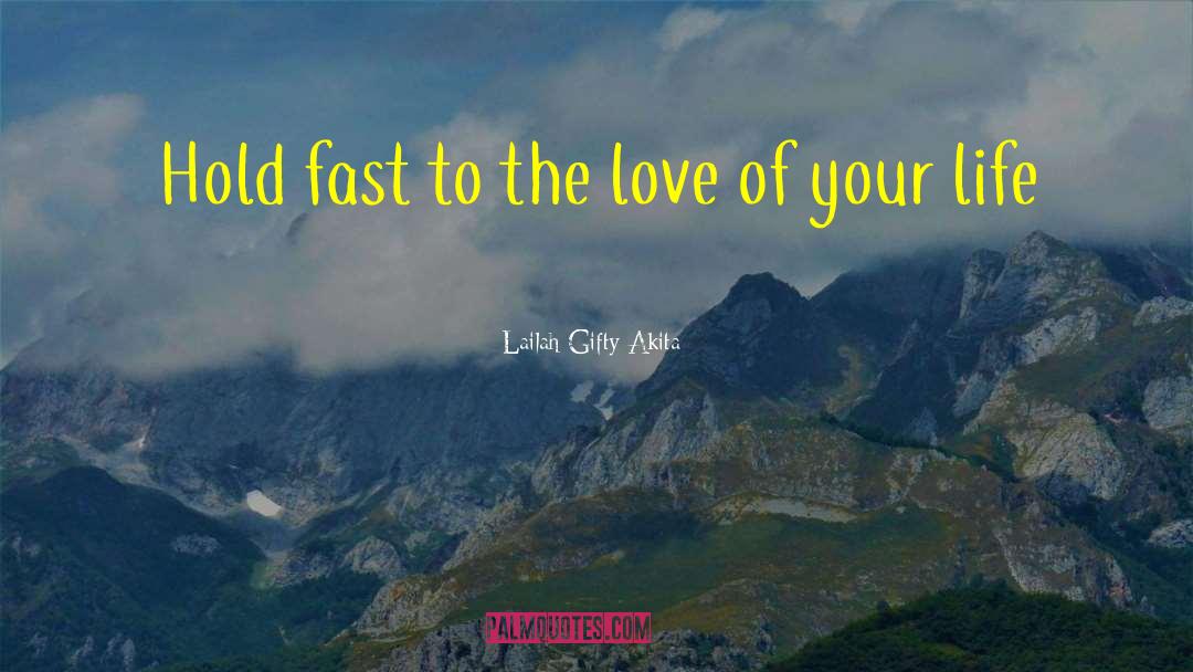 Love Of Your Life quotes by Lailah Gifty Akita