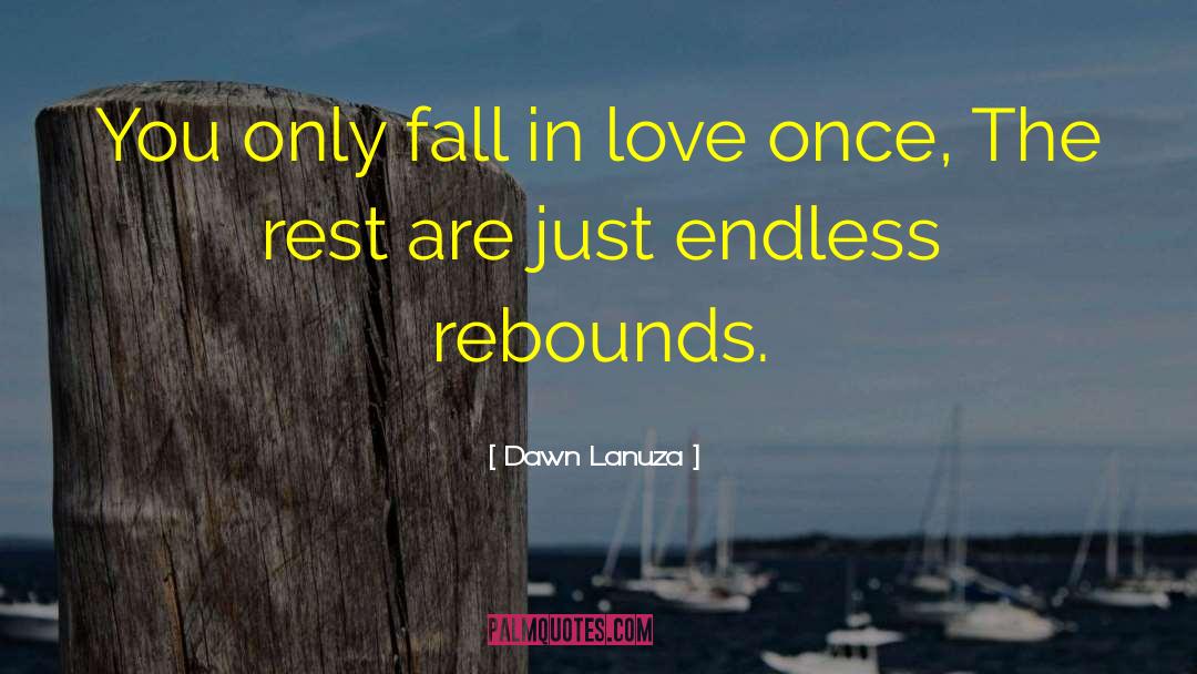 Love Once quotes by Dawn Lanuza