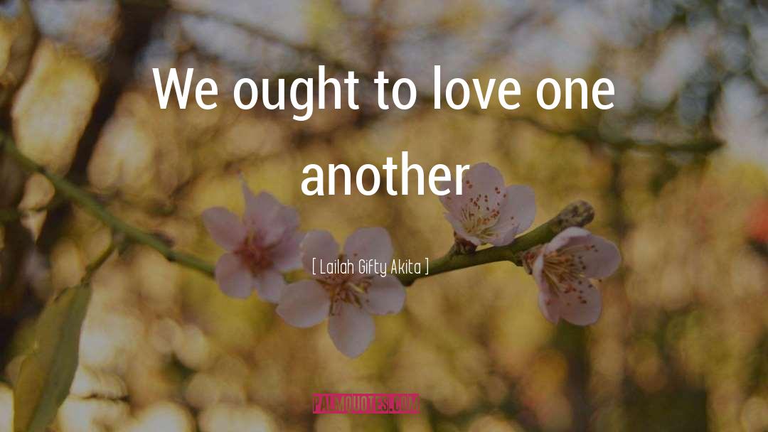 Love One Another quotes by Lailah Gifty Akita