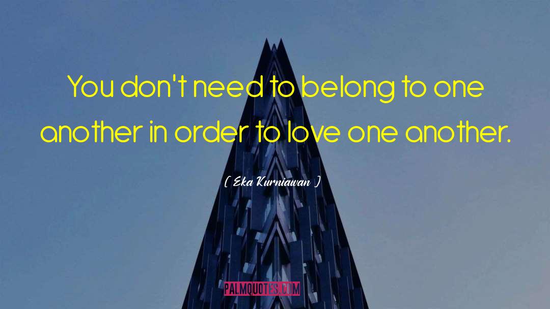 Love One Another quotes by Eka Kurniawan