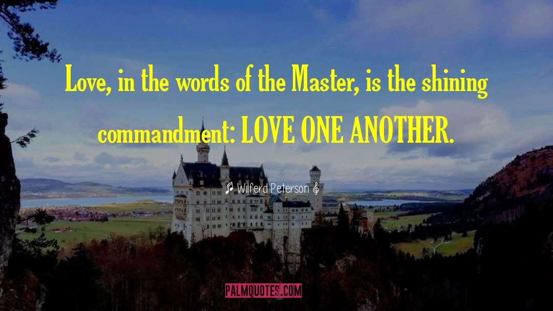 Love One Another quotes by Wilferd Peterson