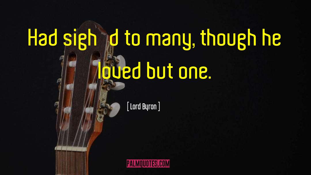 Love One quotes by Lord Byron