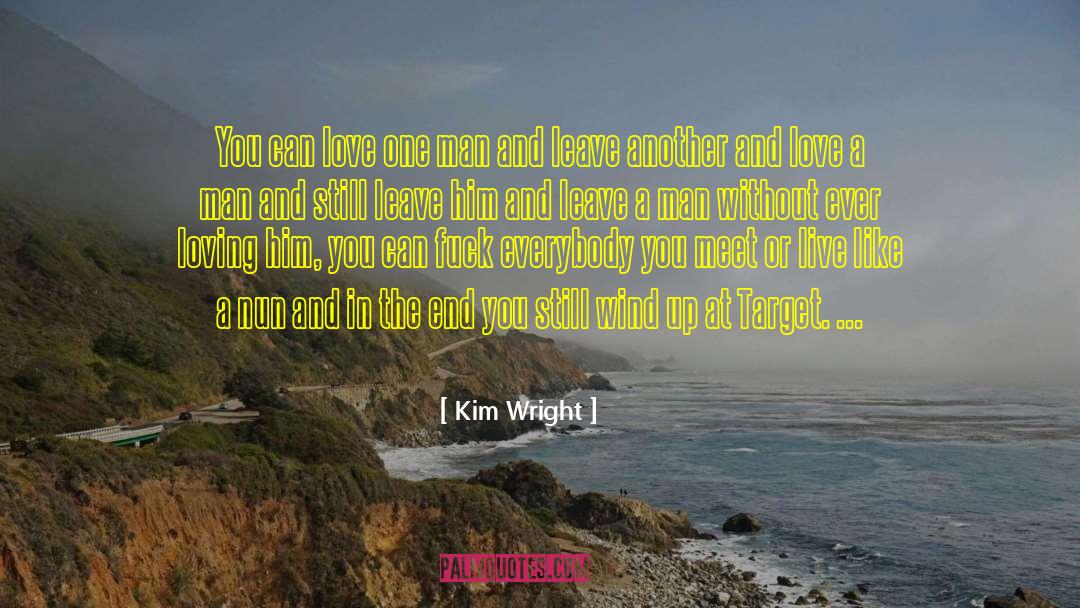 Love One quotes by Kim Wright