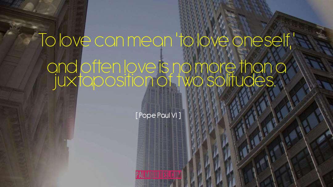 Love Oneself quotes by Pope Paul VI