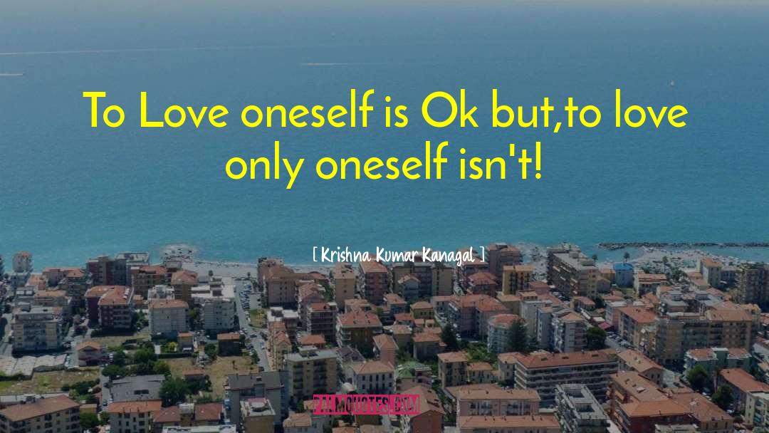 Love Oneself quotes by Krishna Kumar Kanagal