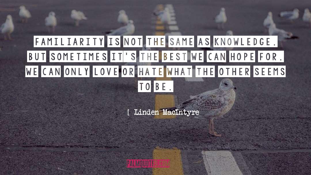 Love Or Hate quotes by Linden MacIntyre