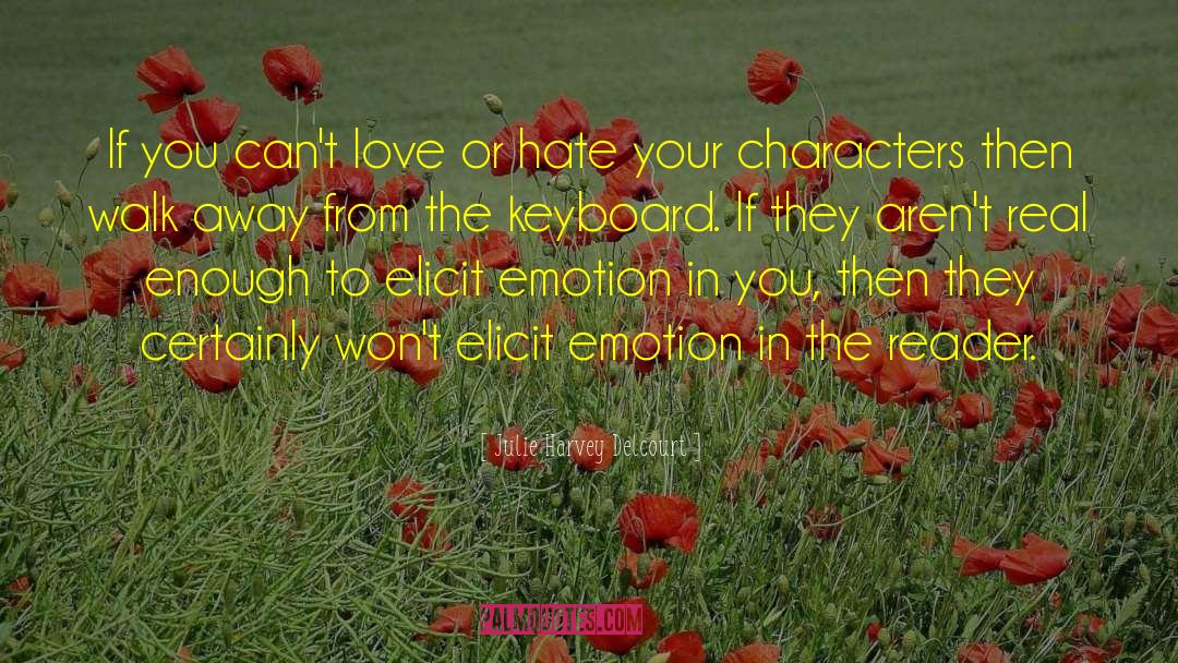 Love Or Hate quotes by Julie Harvey Delcourt