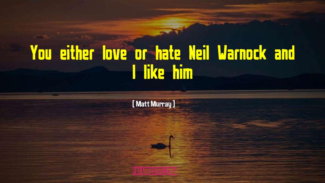 Love Or Hate quotes by Matt Murray