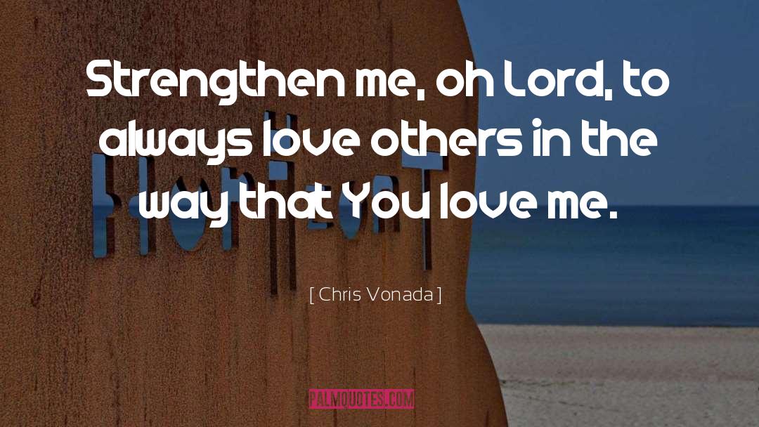 Love Others quotes by Chris Vonada