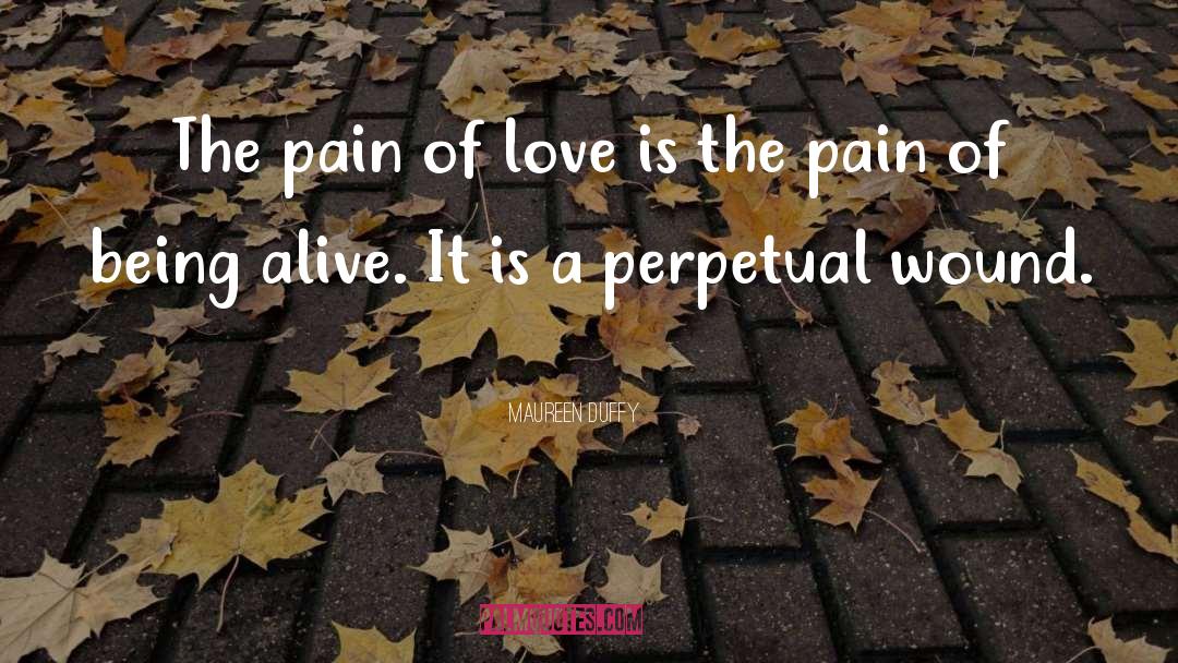 Love Pain quotes by Maureen Duffy