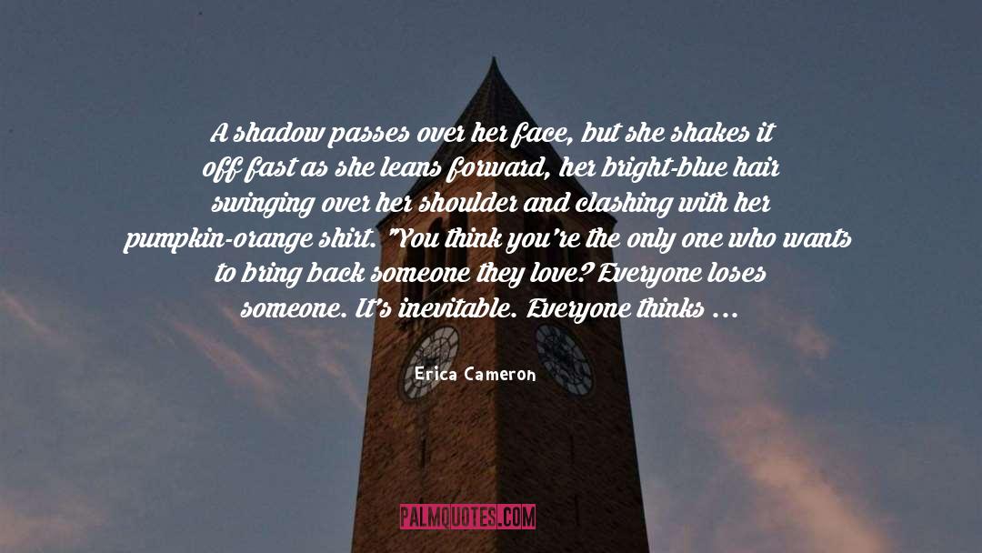 Love Passes quotes by Erica Cameron