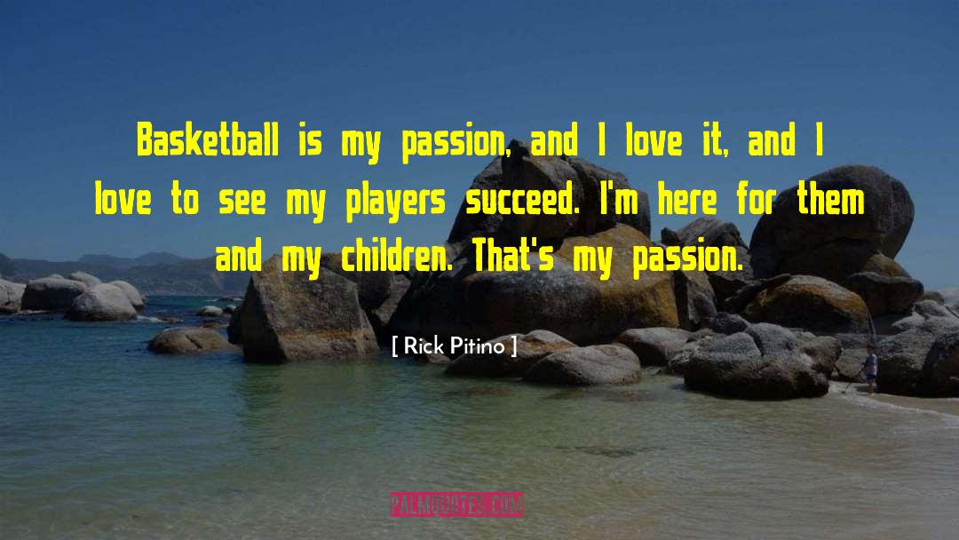 Love Passion quotes by Rick Pitino
