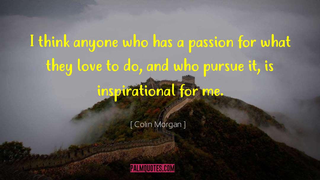 Love Passion quotes by Colin Morgan