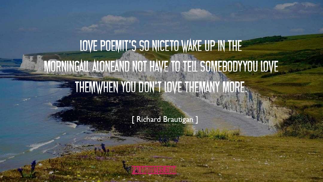 Love Poem quotes by Richard Brautigan