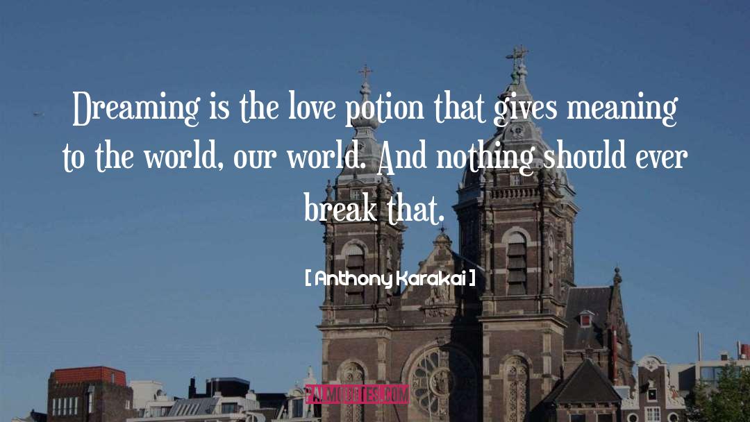 Love Potion quotes by Anthony Karakai