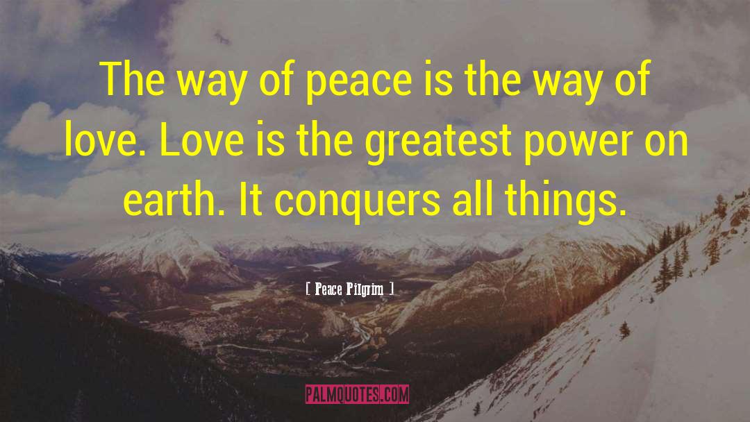 Love Power Of Love quotes by Peace Pilgrim