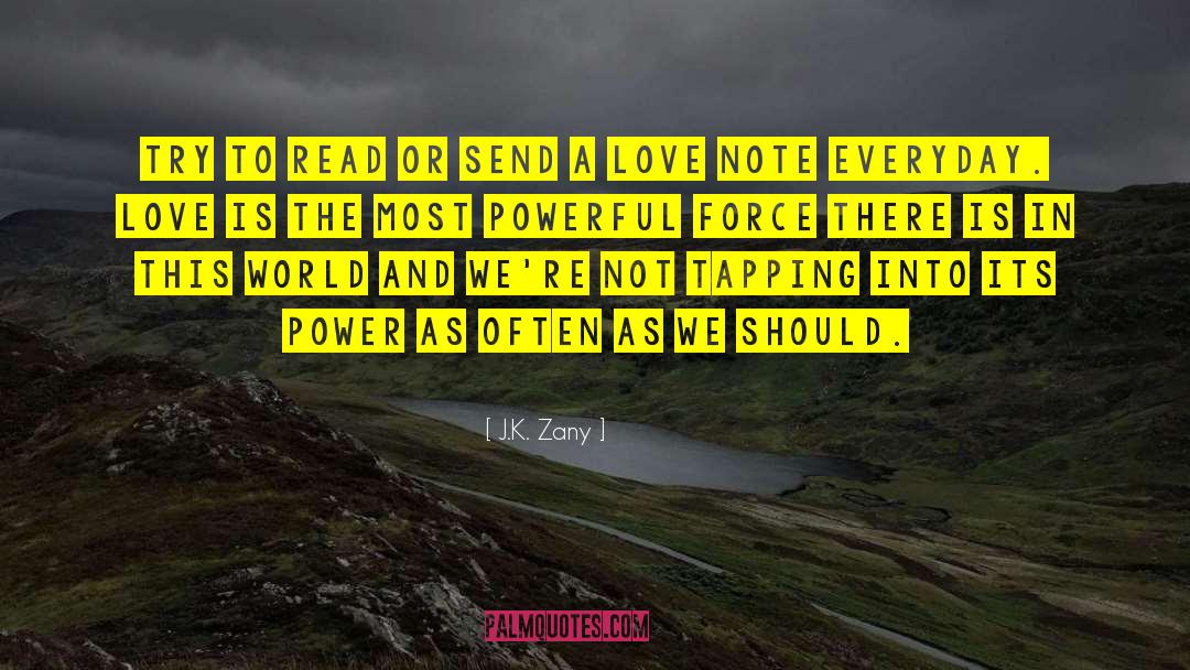 Love Power Of Love quotes by J.K. Zany
