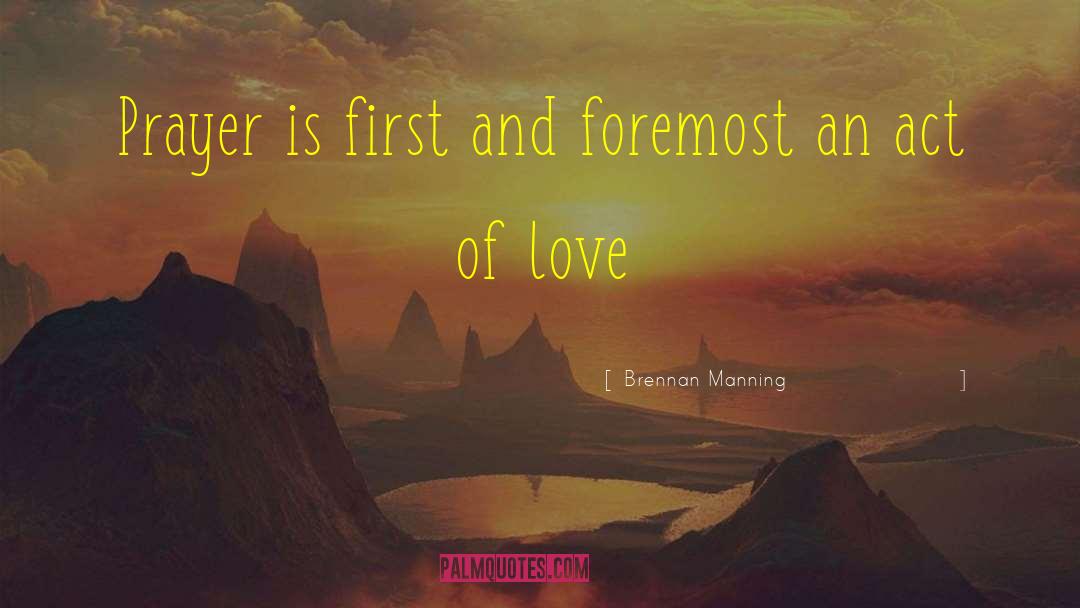 Love Prayer quotes by Brennan Manning