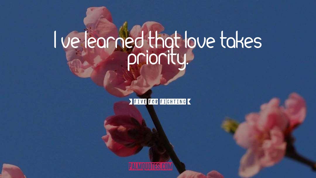 Love Priorities Clarity quotes by Five For Fighting