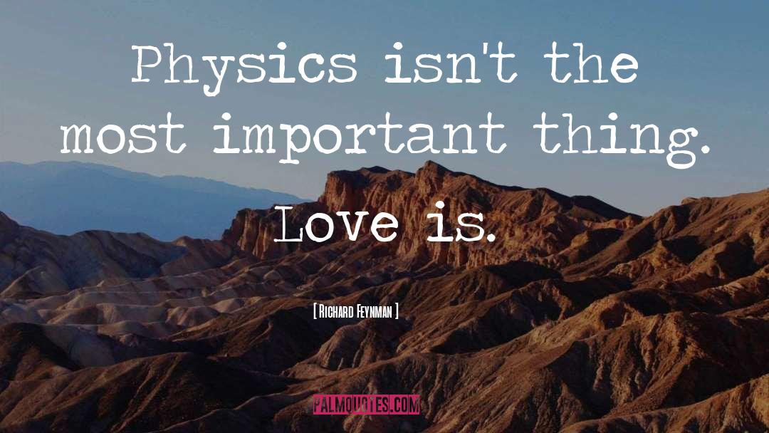 Love Priorities Clarity quotes by Richard Feynman