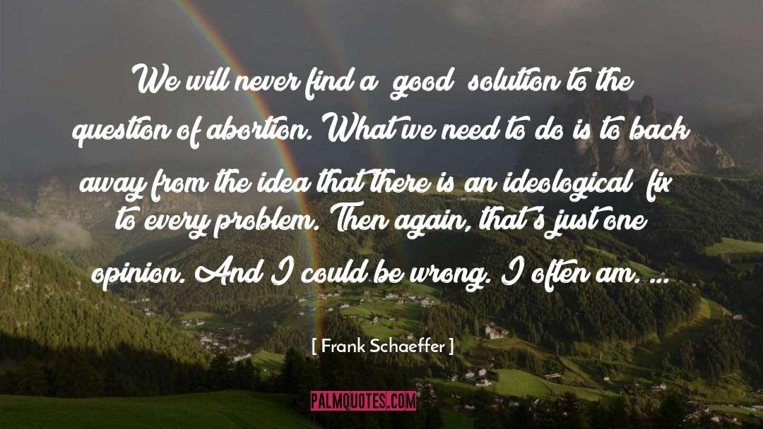 Love Problem Solution quotes by Frank Schaeffer