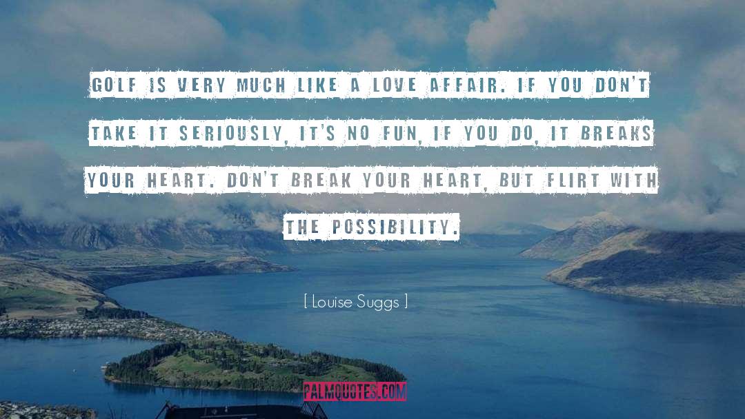 Love Qoute quotes by Louise Suggs