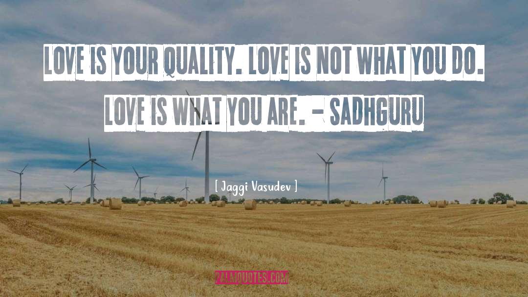 Love Quality Admiration quotes by Jaggi Vasudev