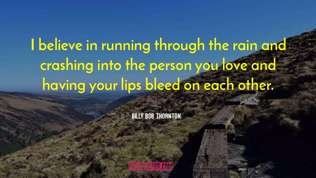 Love Rain quotes by Billy Bob Thornton