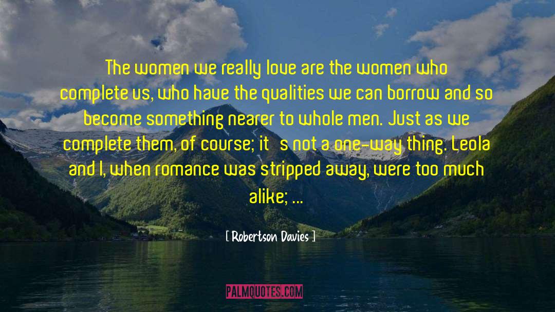 Love Relationships quotes by Robertson Davies