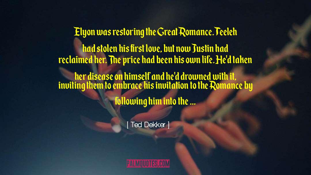 Love Romance Passion quotes by Ted Dekker